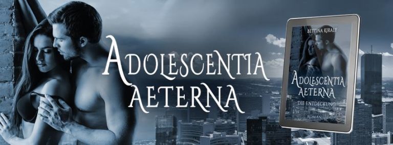 „Adolescentia Aeterna – Die Entdeckung“ von Bettina Kiraly