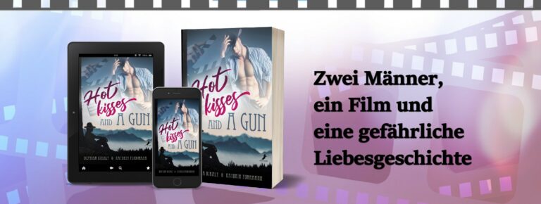 „Hot kisses and a gun“ von Bettina Kiraly und Kathrin Fuhrmann