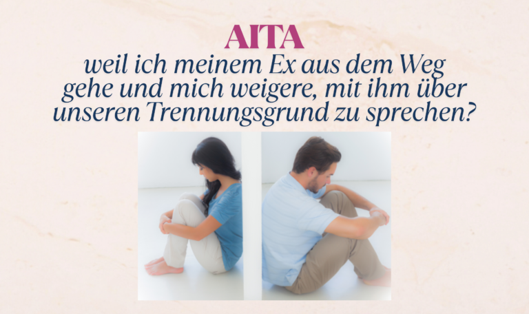 AITA, weil ich meinem Ex aus dem Weg gehe und mich weigere, mit ihm über unseren Trennungsgrund zu sprechen?